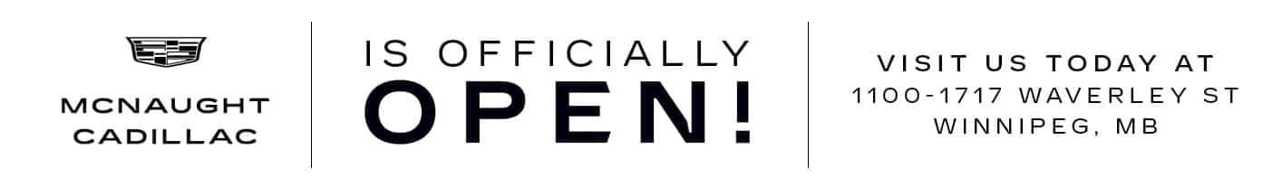 McNaught Cadillac in Winnipeg is open. Visit at 1100-1717 Waverley St, MB.